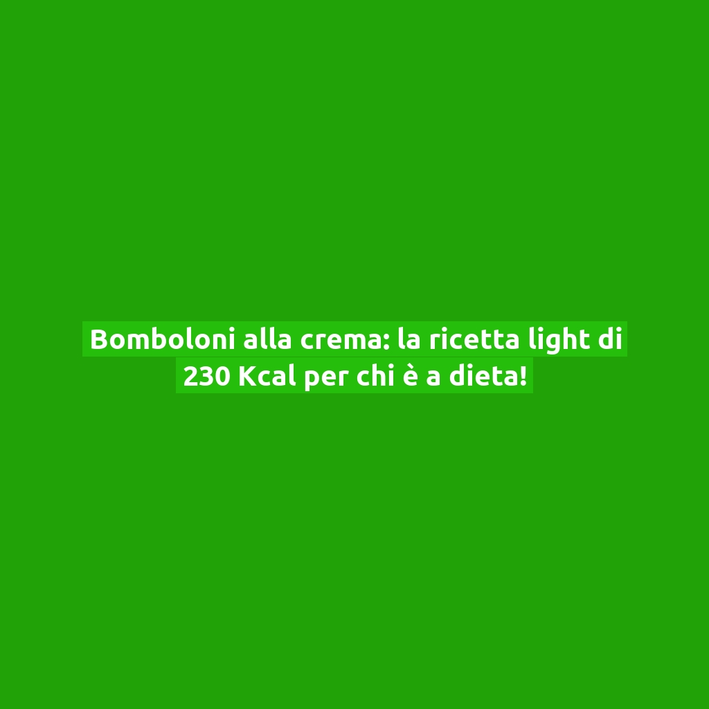 Bomboloni alla crema: la ricetta light di 230 Kcal per chi è a dieta!