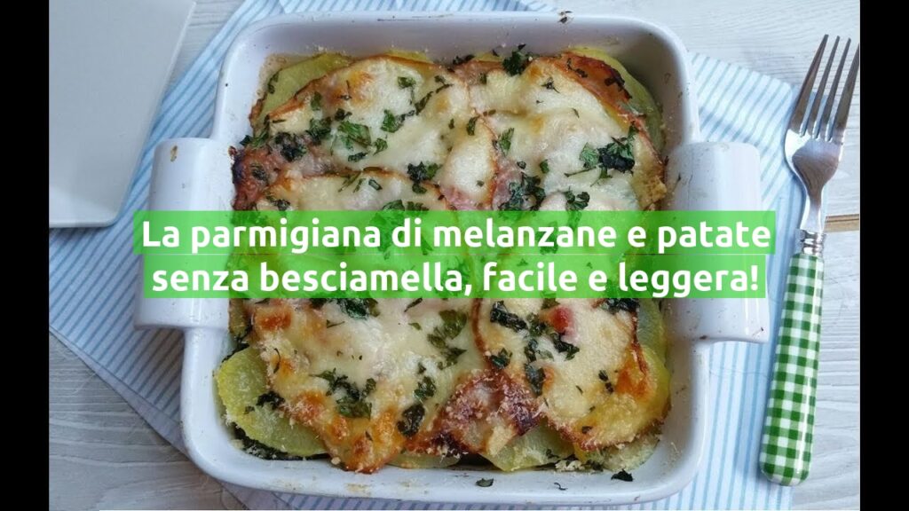 La parmigiana di melanzane e patate senza besciamella, facile e leggera!