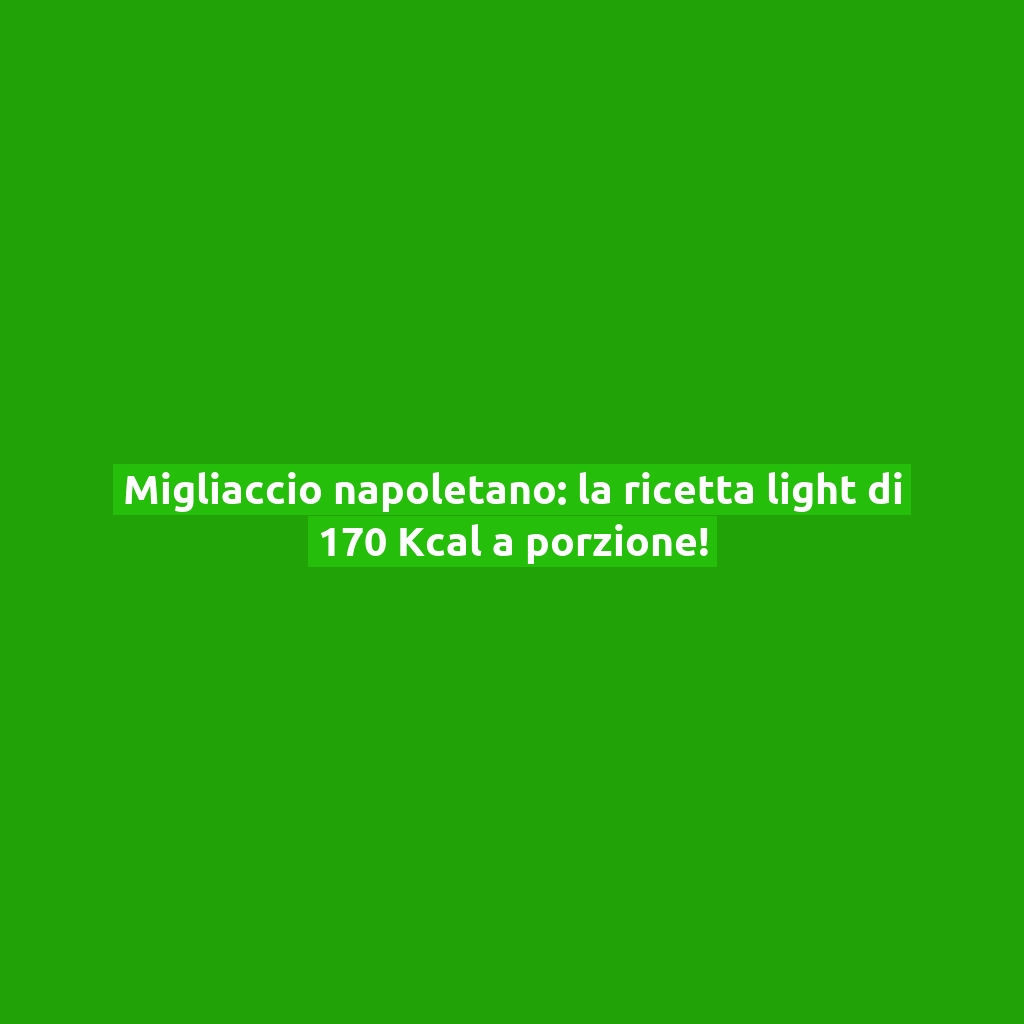 Migliaccio napoletano: la ricetta light di 170 Kcal a porzione!