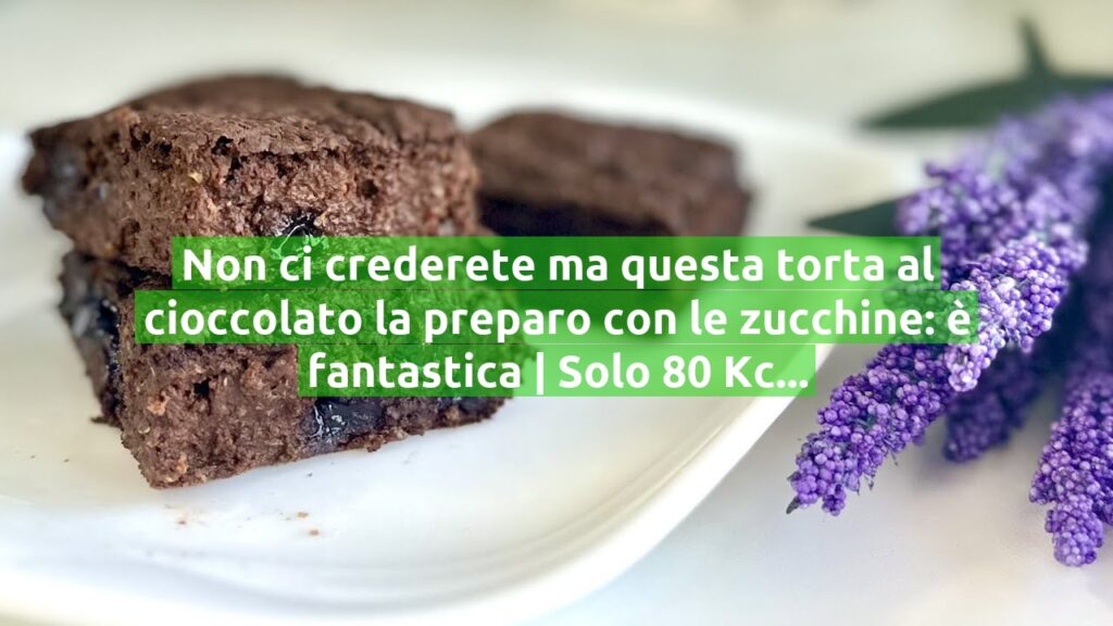 Non ci crederete ma questa torta al cioccolato la preparo con le zucchine: è fantastica | Solo 80 Kcal!