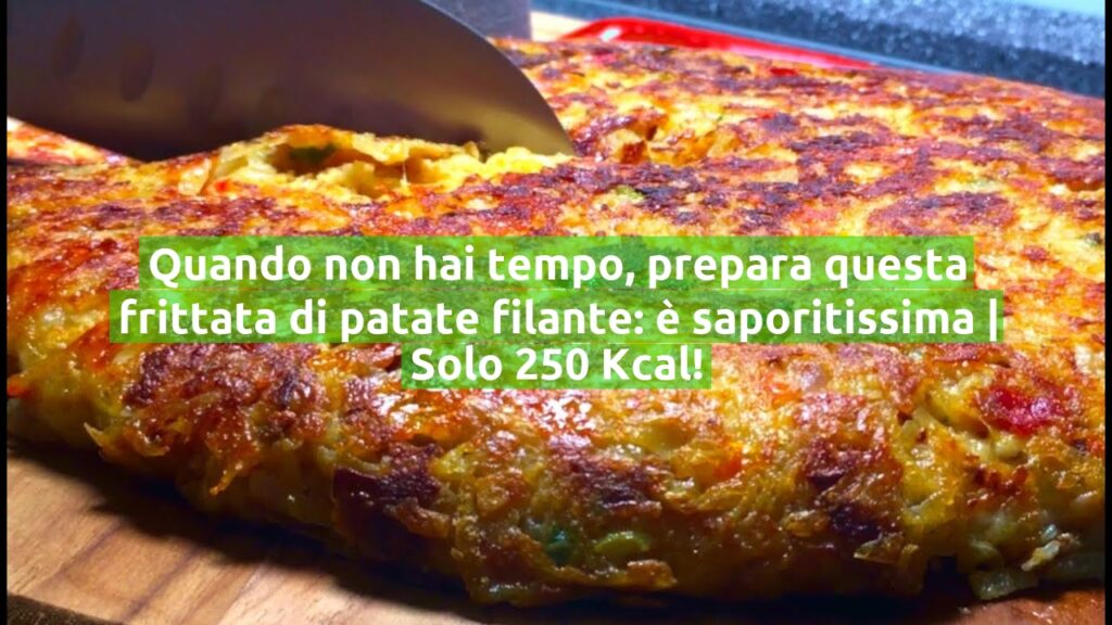 Quando non hai tempo, prepara questa frittata di patate filante: è saporitissima | Solo 250 Kcal!