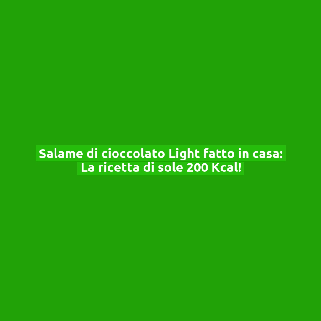 Salame di cioccolato Light fatto in casa: La ricetta di sole 200 Kcal!